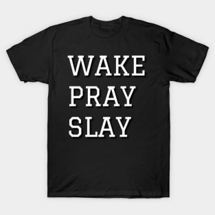 Wake Pray Slay T-Shirt